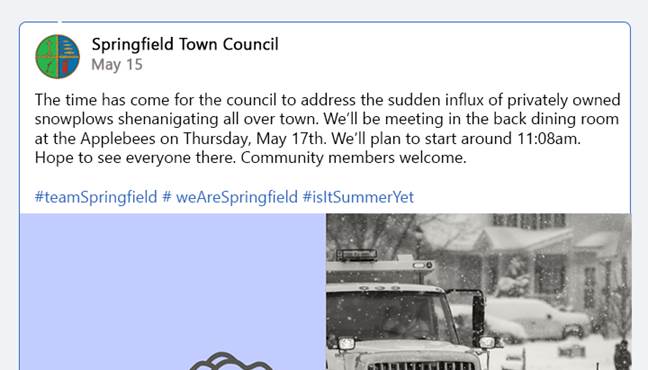 Facebook post which includes the town council meeting flyer. The body of the post reads "The time has come for the council to address the sudden influx of privately owned snowplows shenanigating all over town. We'll be meeting in the back room of the Applebee's on Thursday, May 17th. We'll plan to start around 11:08am. Hope to see everyone there. Community members welcome."